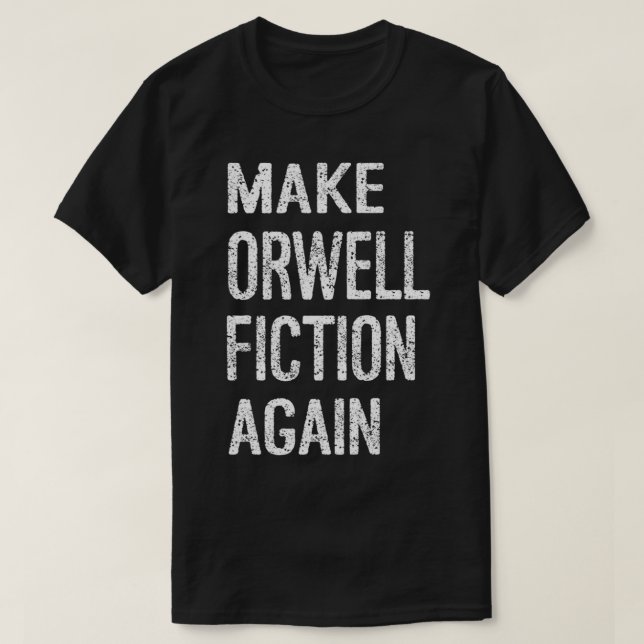 Camiseta Make Orwell Fiction Again Classic T-Shirt.png (Diseño del anverso)