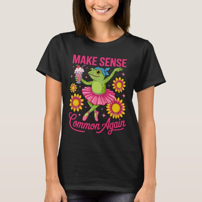 Camiseta Make Sense Common Again Funny Frog Ballerina Dance (Anverso)