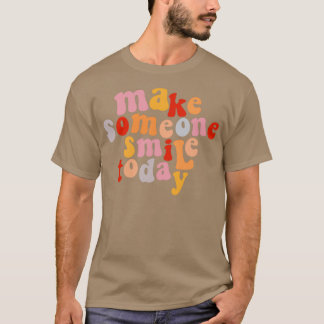 Camiseta Make someone smile today
