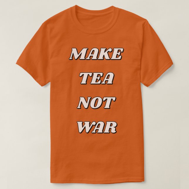 CAMISETA MAKE TEA NOT WAR 17 (Diseño del anverso)