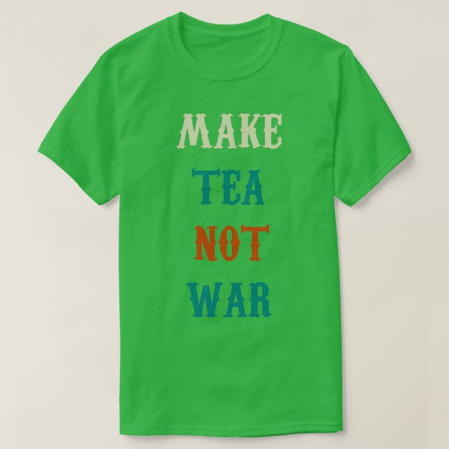 Camiseta make tea not war 22 (Diseño del anverso)