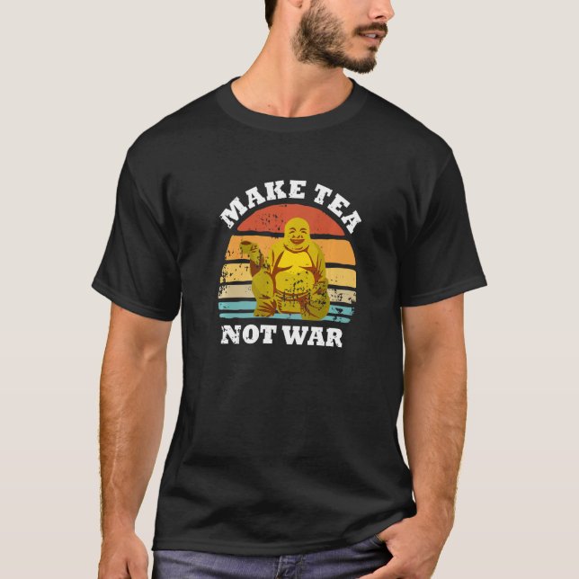 Camiseta Make Tea Not War Peaceful Buddha Tea Drinker (Anverso)