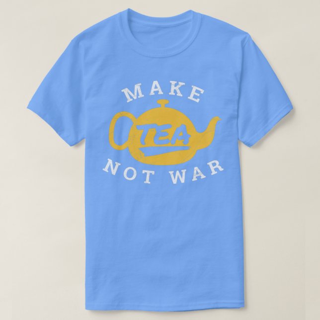 Camiseta Make Tea Not War Tea Lover Funny Gift Idea 2 (Diseño del anverso)