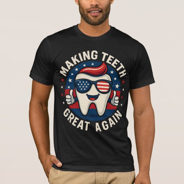 Camiseta Make Teeth Great Again Trump Dentist Parody (Anverso)