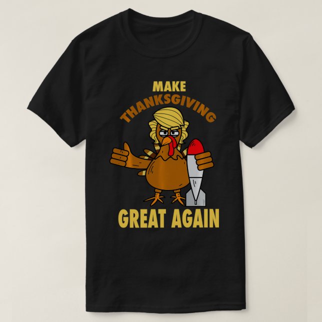 Camiseta Make Thanksgiving Great Again Funny Turkey Trump G (Diseño del anverso)