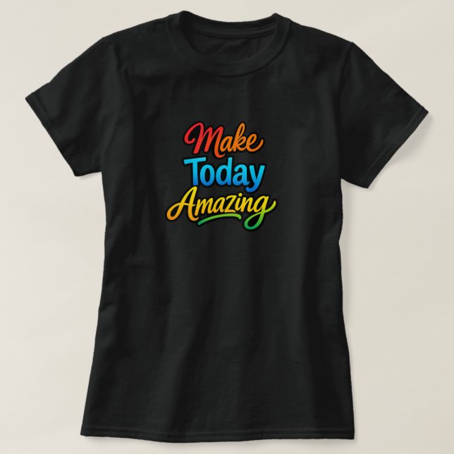 Camiseta Make Today Amazing (Diseño del anverso)