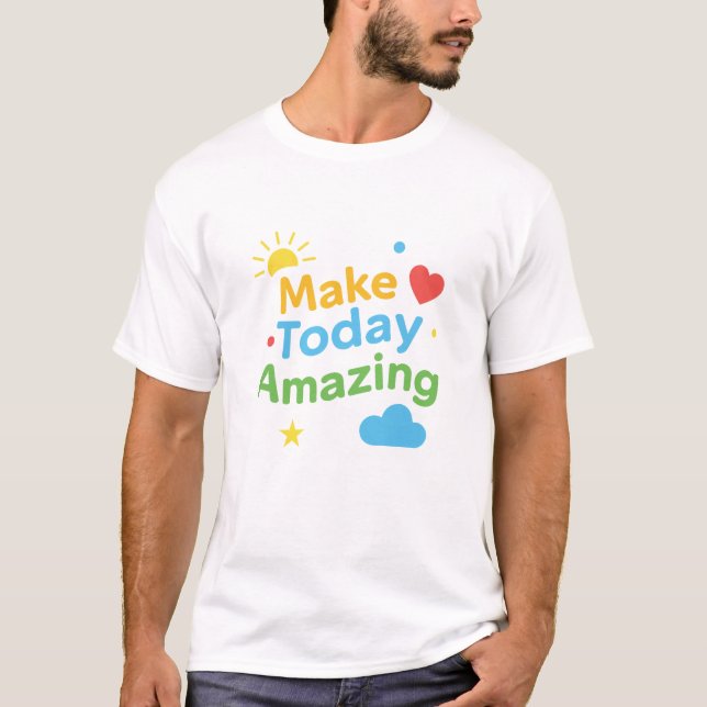 Camiseta Make Today Amazing Positive Motivation T-Shirt (Anverso)