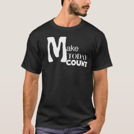 Camiseta Make Today Count Daily Motivation