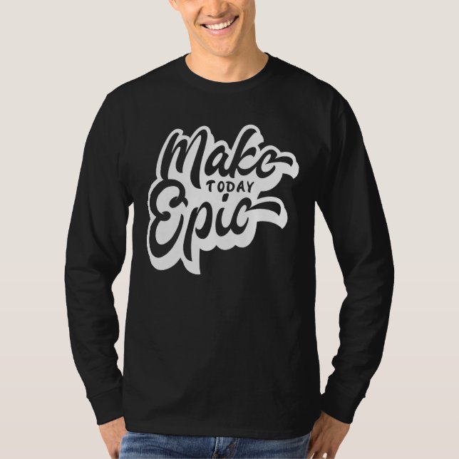 Camiseta Make Today Epic Motivation Slogan (Anverso)