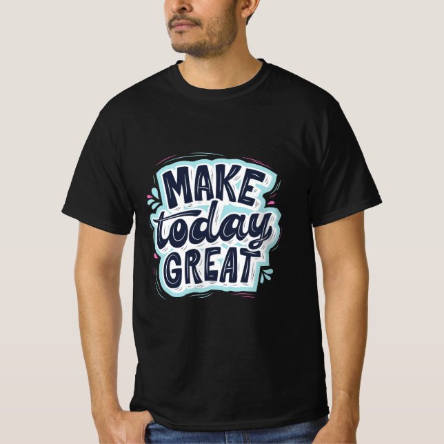 Camiseta Make Today Great (Anverso)