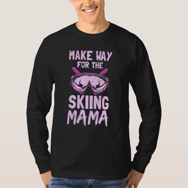 Camiseta Make Way For The Skiing Mama Winter Skier Ski Hobb (Anverso)