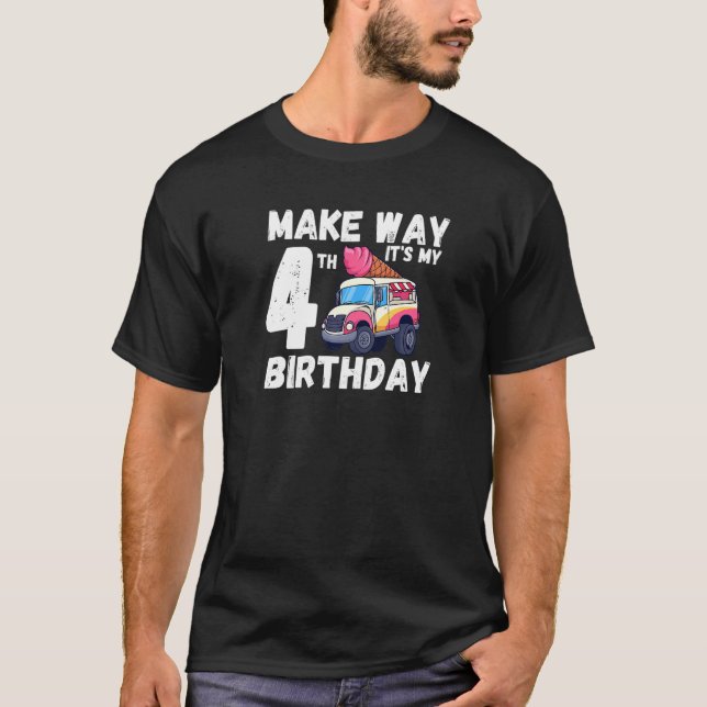 Camiseta Make Way It My 4th Birthday Ice Cream Truck Birth (Anverso)