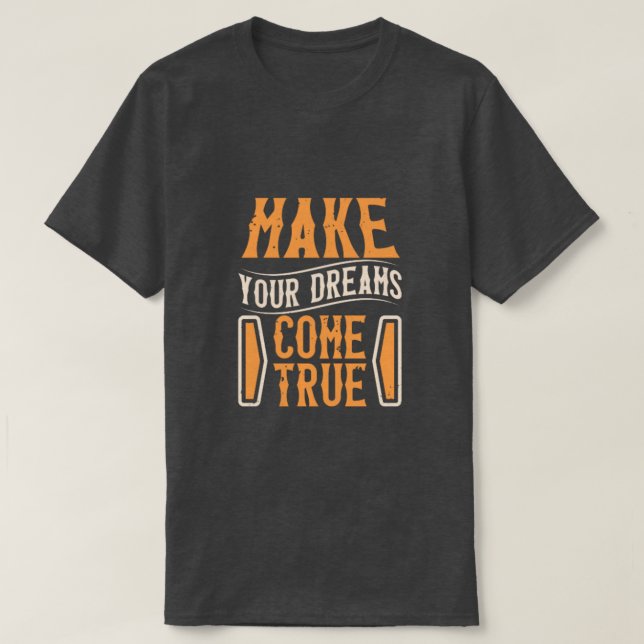 Camiseta make your dreams come true (Diseño del anverso)