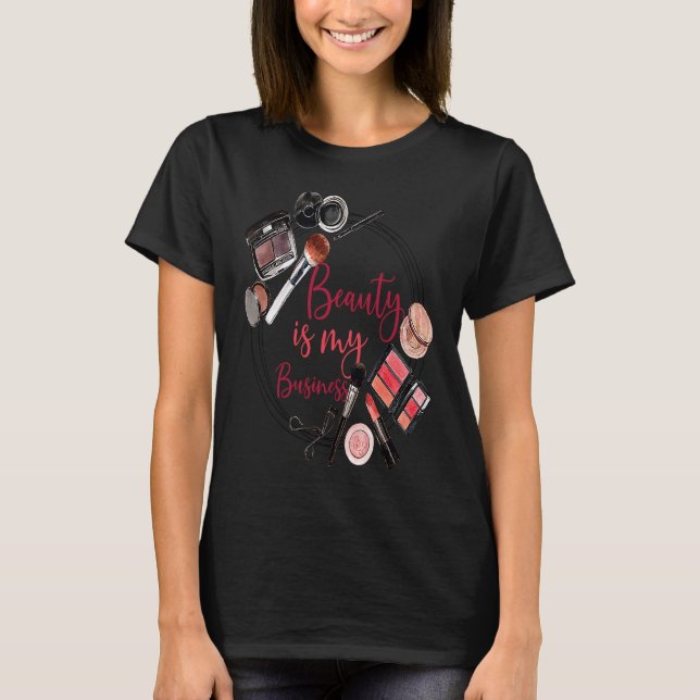 Camiseta Makeup Artist  Saying Beauty Is My Business Sarcas (Anverso)