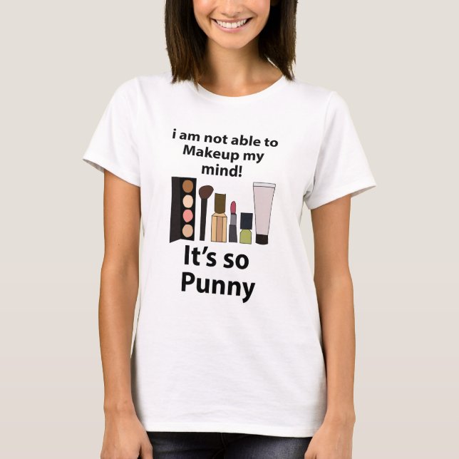 Camiseta Makeup Funny Pun Makeup (Anverso)