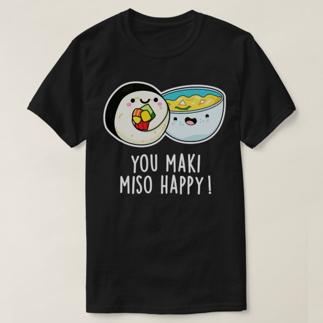 Camiseta Maki Miso Happy Cull Japanese Food Pun (Diseño del anverso)