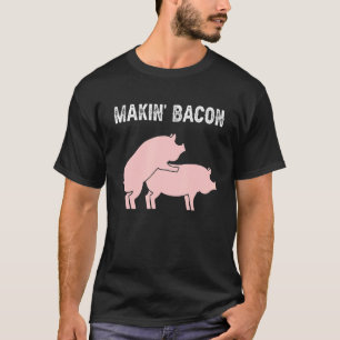 Camiseta Makin Bacon Adulto Gracioso Para El Chiste De Cerd