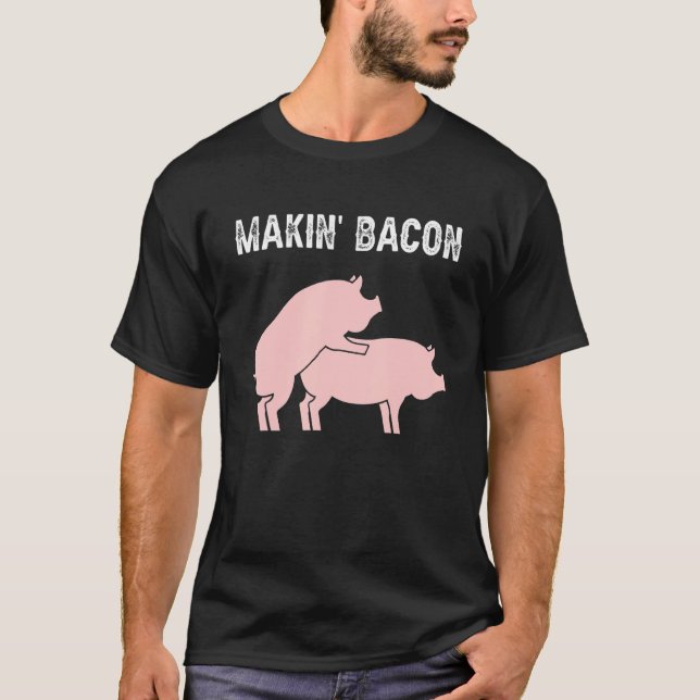 Camiseta Makin Bacon Adulto Gracioso Para El Chiste De Cerd (Anverso)