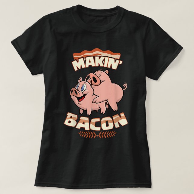 Camiseta Makin' Bacon, Cerdo, Funny Meatarian, Zan (Diseño del anverso)