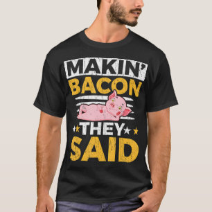 Camiseta Makin' Bacon Dicen Que Granjero De Ganadería