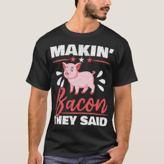 Camiseta Makin' Bacon Dicen Que Granjero De Ganadería