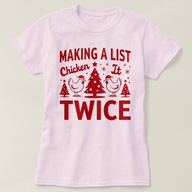 Camiseta Making a List, Chicken It Twice Funny Holiday (Diseño del anverso)