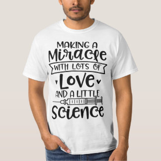 Camiseta Making a Miracle with Love and Science IVF In Vitr