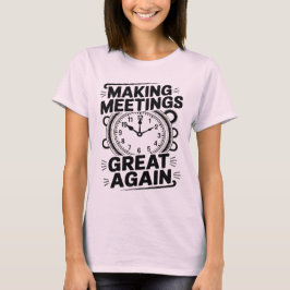 Camiseta Making Meetings Great Again National Boss Day