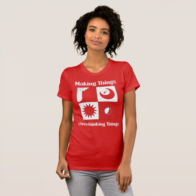 Camiseta Making Things Overthinking Things (Anverso completo)