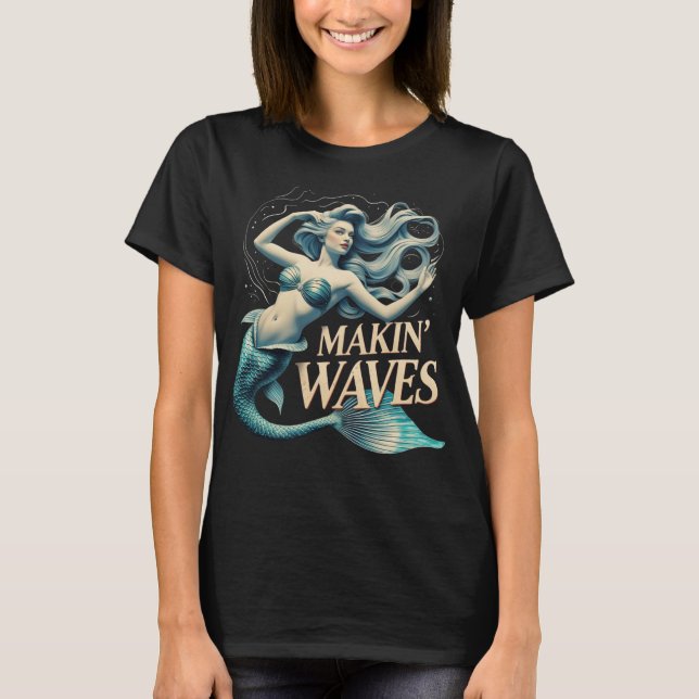 Camiseta Making Waves Mermaid: Whimsical Ocean Lover (Anverso)