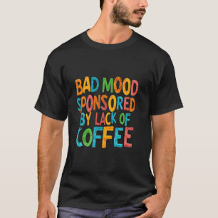 Camiseta Mal ánimo patrocinado por la falta de café