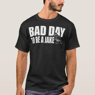 Camiseta Mal Día Para Ser Un Jake Pavo Divertido Cazador De