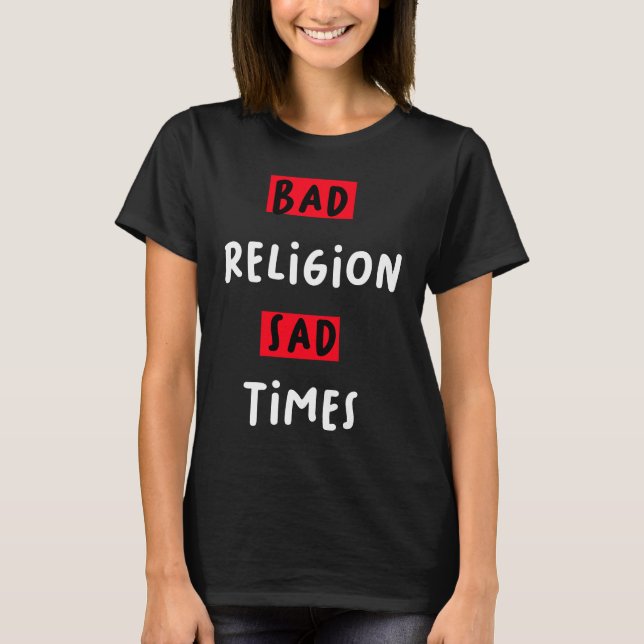 Camiseta Mal Religión Mal Tiempos Tristes Cita (Anverso)