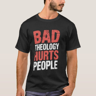 Camiseta Mala Teología Lastima a la Gente Verdad Bíblica