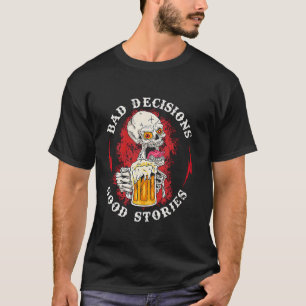 Camiseta Malas Decisiones Buenas Historias Beber Calavera C