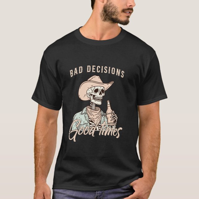 Camiseta Malas Decisiones Buenos Tiempos Skeleton Cowboy T  (Anverso)
