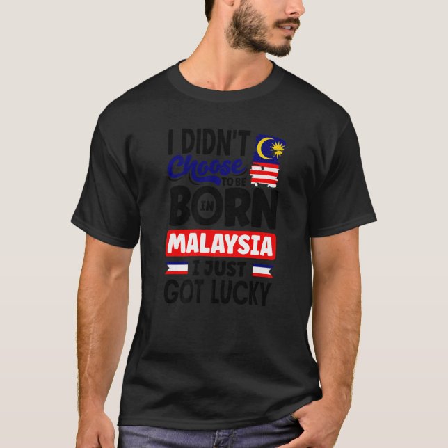 Camiseta Malaysia Malaysian Malaysia Flag I Just Got Lucky  (Anverso)
