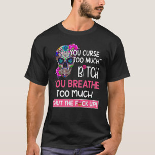 Camiseta Maldices demasiado que respiras demasiado azucarer