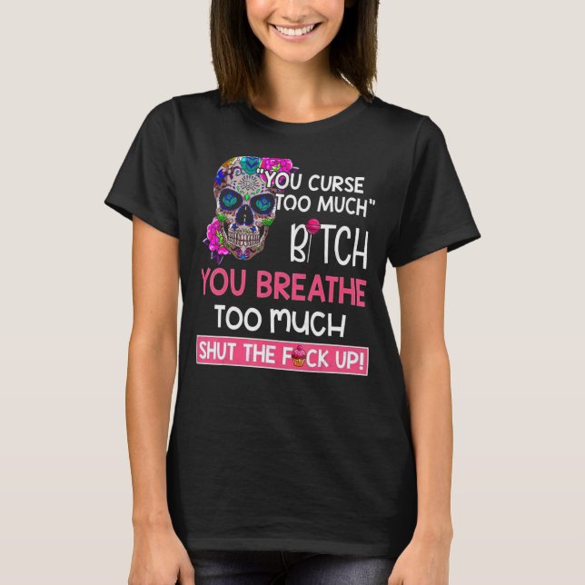 Camiseta Maldices demasiado que respiras demasiado cráneo (Anverso)