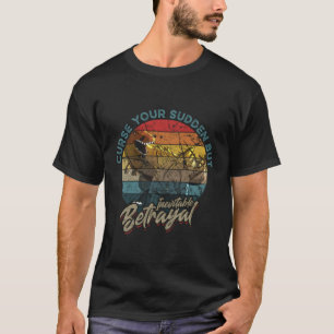 Camiseta Maldición de tu repentina pero inevitable traición