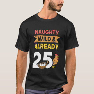 Camiseta Maldito Salvaje & Ya Cumple 25 Cumpleaños Pollo Ma