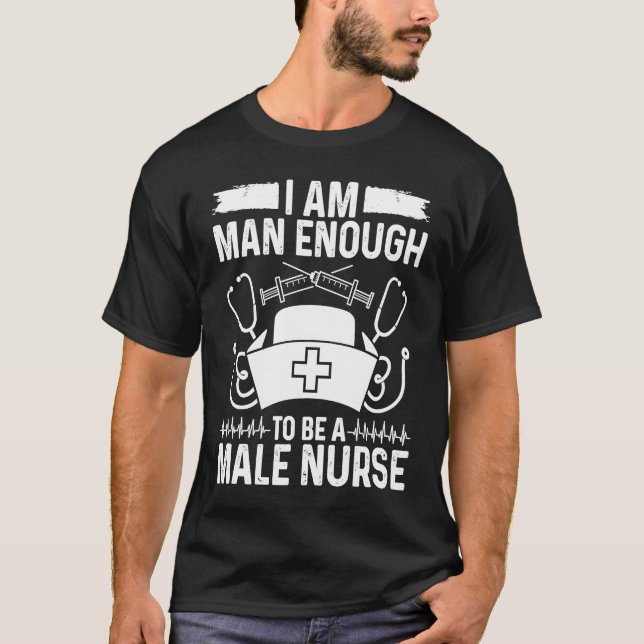 Camiseta Male Nursing I am man enought o be a Male Nurse Ap (Anverso)