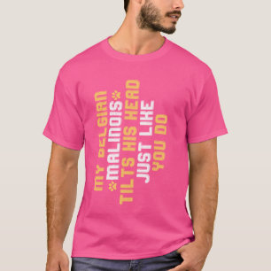Camiseta Malinois MI MALINOIS BELGA INCLINA LA CABEZA COMO 