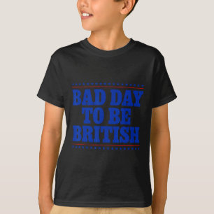 Camiseta Malo Día Para Ser Británico Gracioso Quot Del Humo