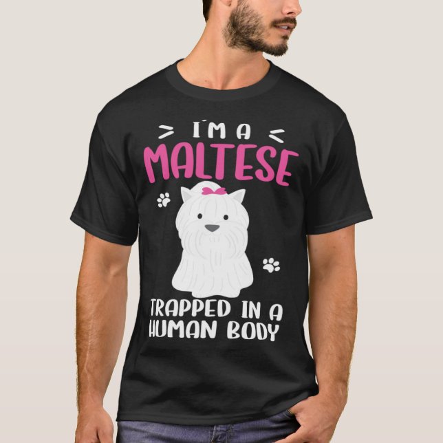 Camiseta Maltese Dog Trapped In Human Body (Anverso)
