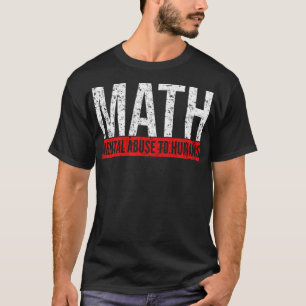 Camiseta maltrato mental matemático a humanos pene de carre