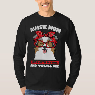 Camiseta mamá australiana se mete con mi perro y verás aust