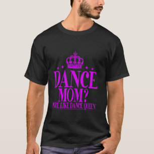 Camiseta Mamá Bailarina Más Como Reina del Baile Mamá Baila