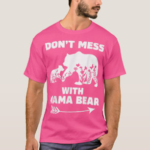 Camiseta Mama Bear para las mujeres no se bañan con Mama Be