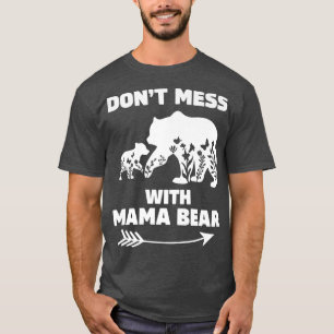 Camiseta Mama Bear para las mujeres no se meten con Mama Be
